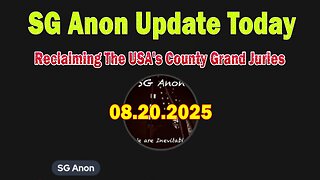 SG Anon, Susan Austin & Tom Jeffries Update Today 8/20/25: Reclaiming The USA's County Grand Juries