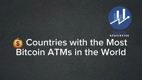 Countries with the Most Bitcoin ATMs in the World