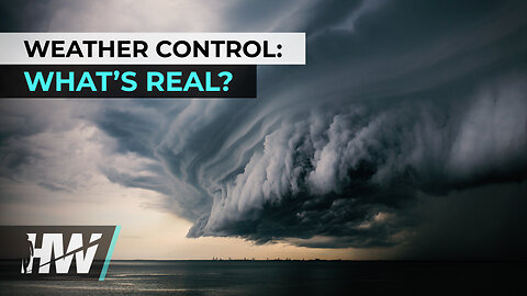 WEATHER CONTROL: WHAT’S REAL?