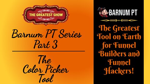Barnum PT - Part 3: The Color Picker Tool (FREE ClickFunnels Browser Extension for Funnel Hackers)