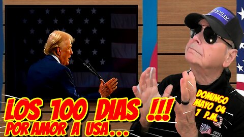 LOS 100 DIAS !!! POR AMOR A USA - 05. 04. 2025 - 7 PM
