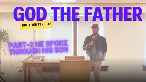 God the Father, He spoke through His Son.Part 2. Brother Eyobed