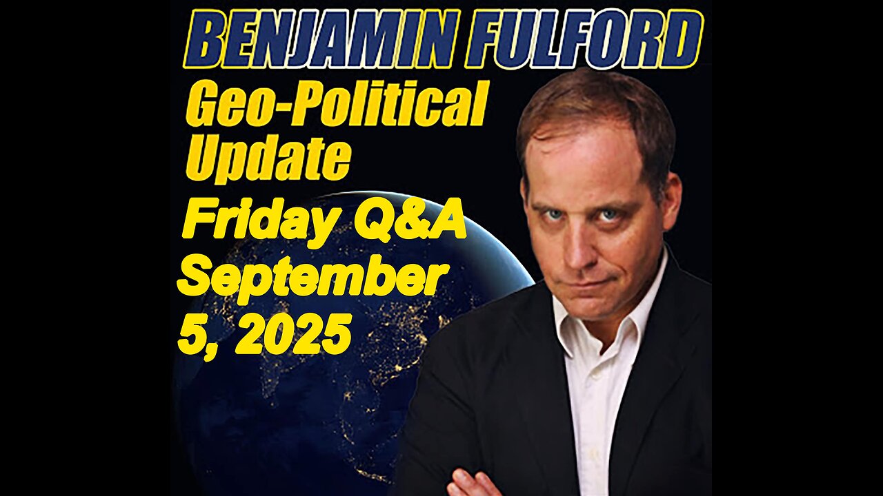 Benjamin Fulford Friday Q&A - September 5, 2025