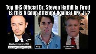 Top HHS Official Dr. Steven Hatfill Is Fired (Is This A Coup Attempt Against RFK Jr.?)