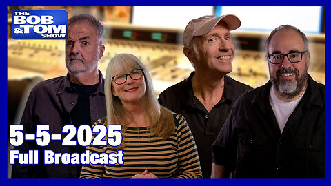 The Bob and Tom Show May 10, 2025