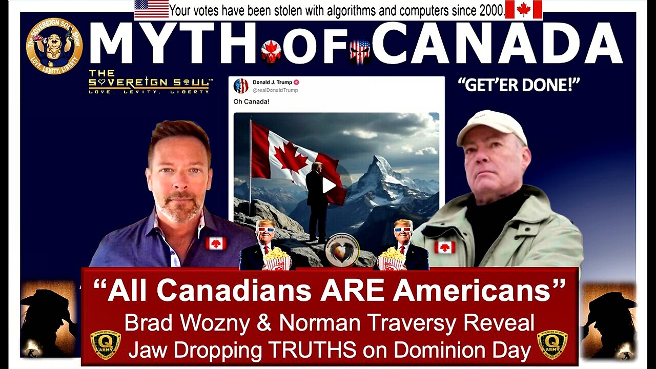 Myth of Canada “All Canadians ARE Americans”, [DS] Truth of 51st State w/Norman Traversy, Brad Wozny