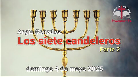 Los siete candeleros Parte 2