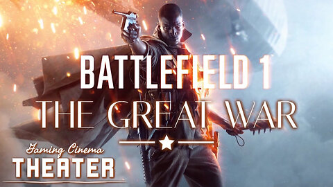 THE GREAT WAR || BATTLEFIELD 1