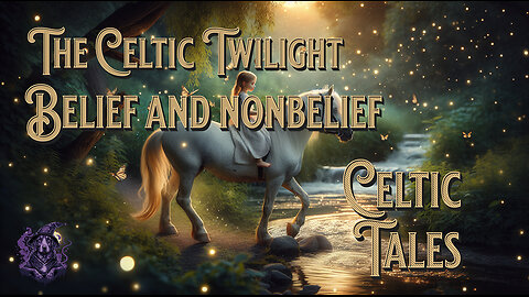 Celtic Tale - Belief and Nonbelief- a fairy takes a child