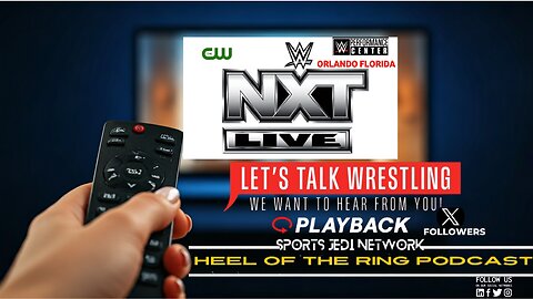 WWE NXT LIVE WATCH ALONG WRESTLING with HEEL OF THE RING PODCAST Live