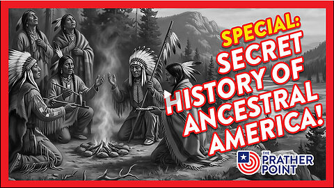 PRATHER POINT --SPECIAL: SECRET HISTORY OF ANCESTRAL AMERICA!
