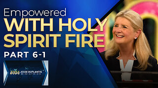 Empowered, Part 6-1: Empowered With Holy Spirit Fire