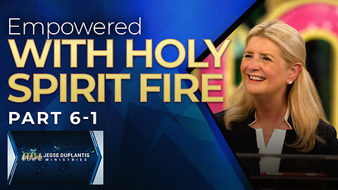 Empowered, Part 6-1: Empowered With Holy Spirit Fire