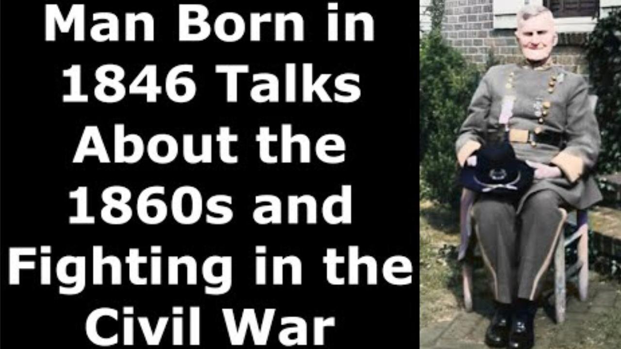 Man Born in 1846 - at 101 yrs old, he is recorded talking about the 1860s & Fighting in the Civil War ~ by Life in the 1800s