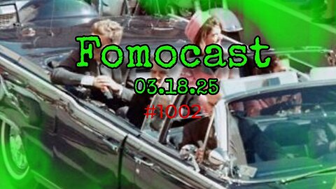 Fomocast #1002 | TRUMP RELEASES JFK FILES! | DISTRACTION OR MISDIRECTION? | WHO DUN IT?