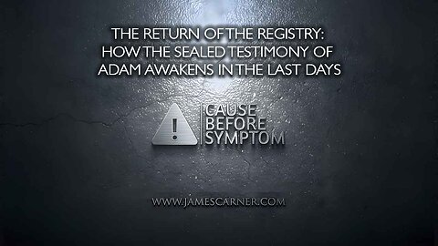 The Return of the Registry: How the Sealed Testimony of Adam Awakens in the Last Days