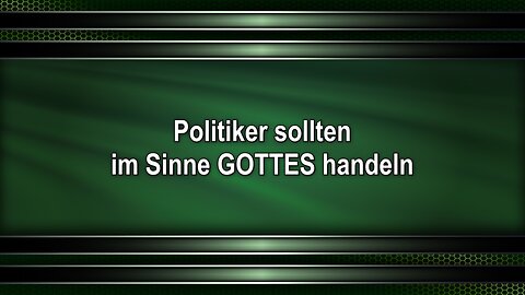 Politiker sollten im Sinne GOTTES handeln