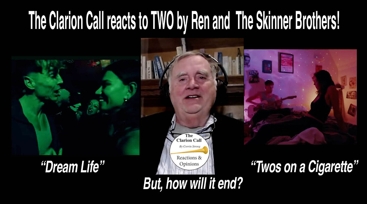 The Clarion Call reaction to 2 by Ren and the Skinner Bros: "Dream Life" and "Twos on a Cigarette."