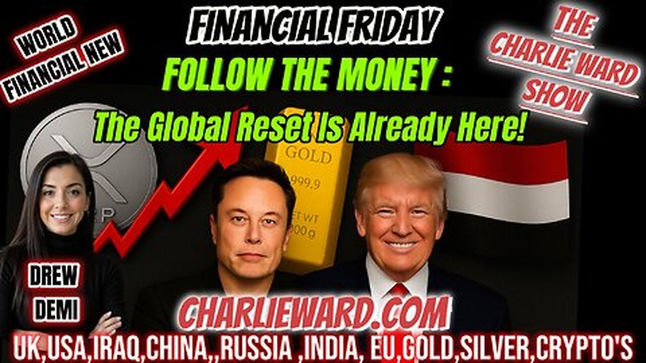 FINANCIAL FRIDAY: FOLLOW THE MONEY: THE GLOBAL RESET IS ALREADY HERE! WITH DREW DEMI