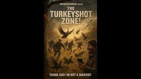MichiganAnon93 Presents THE TURKEYSHOT ZONE! Thank God I'm Not A Marxist!