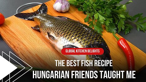 The best fish recipe my friends taught me | Global Kitchen Delights 😋