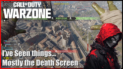 I've Seen Things... Mostly the Death Screen