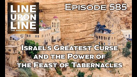 Episode 585 Israel's Greatest Curse and the Power of the Feast of Tabernacles