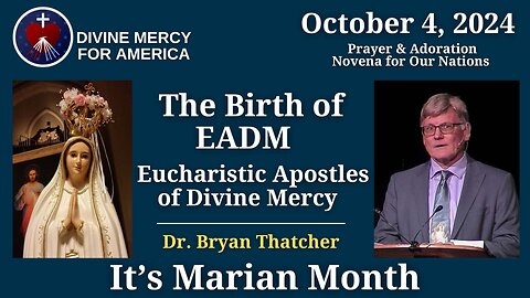 10.4.24 - Dr Bryan Thatcher - The Birth of EADM, Eucharistic Apostles of Divine Mercy