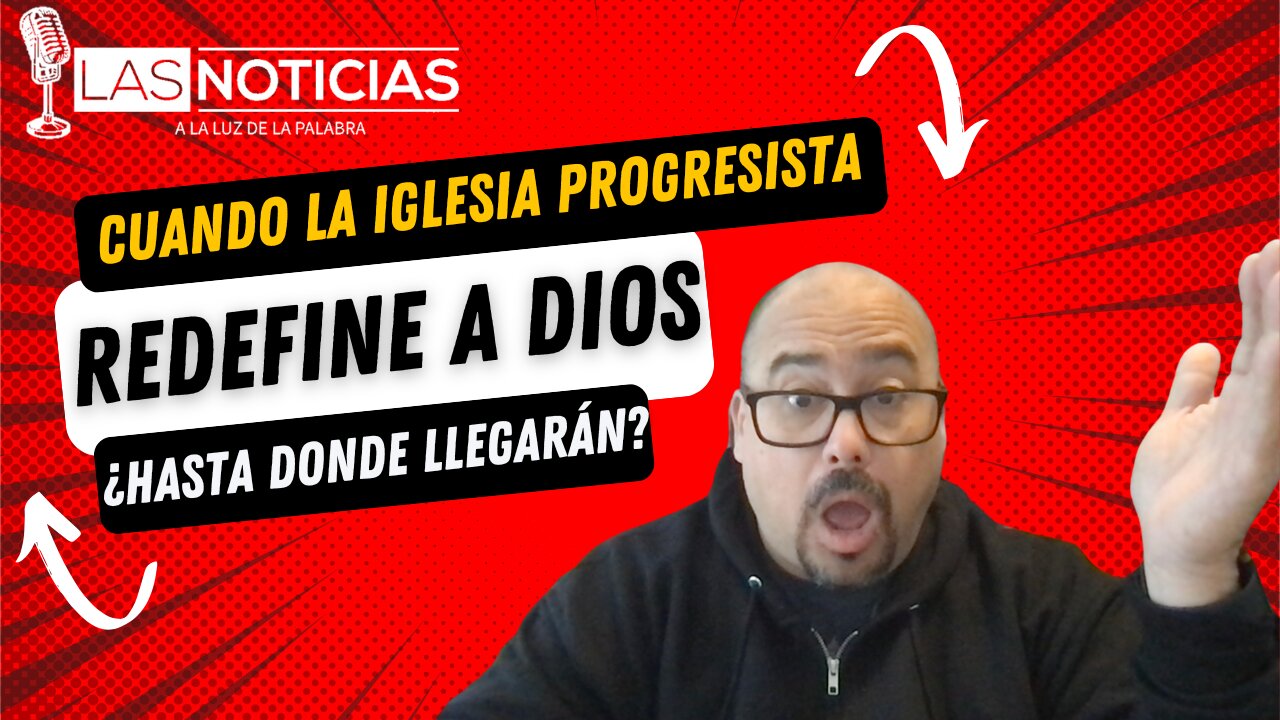 "Cuando la Iglesia Progresista Redefine a Dios: ¿Hasta Dónde Llegarán?"