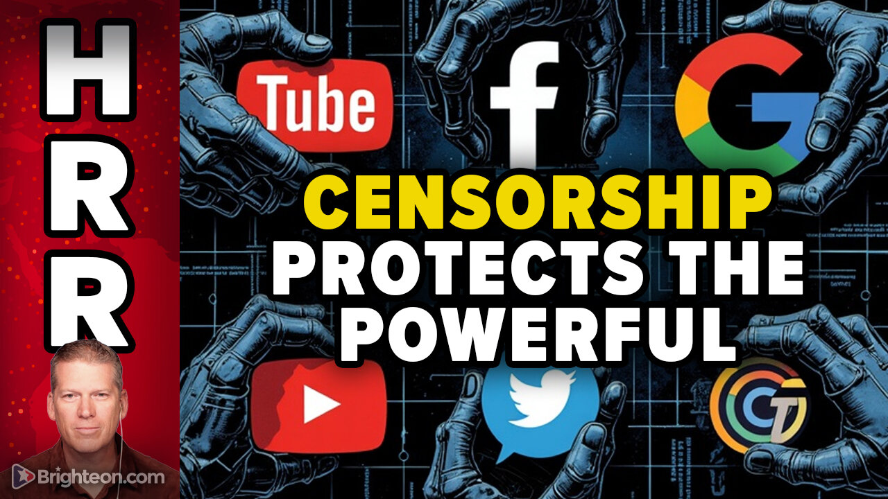 Censorship is deployed to protect powerful, corrupt interests from the truth