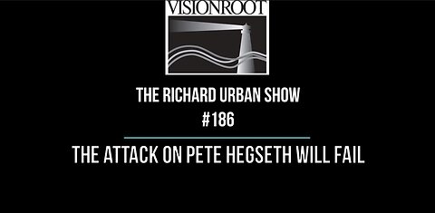 #186-The Attack on Pete Hegseth Will Fail - VisionRoot