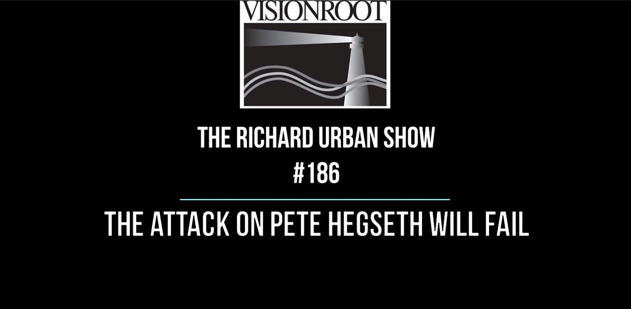 #186-The Attack on Pete Hegseth Will Fail - VisionRoot
