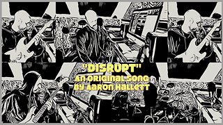 "Disrupt" an Original Song by Aaron Hallett
