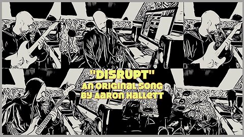 "Disrupt" an Original Song by Aaron Hallett