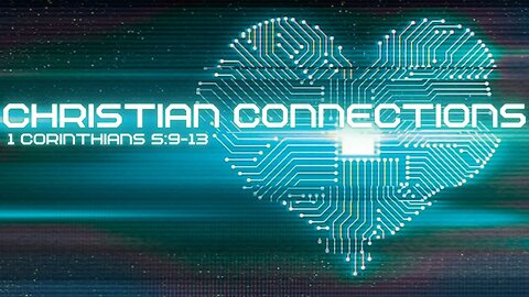 Christian Connections - 1st Corinthians 5:9-13