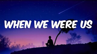 When We Were Us (Official Lyric Video)