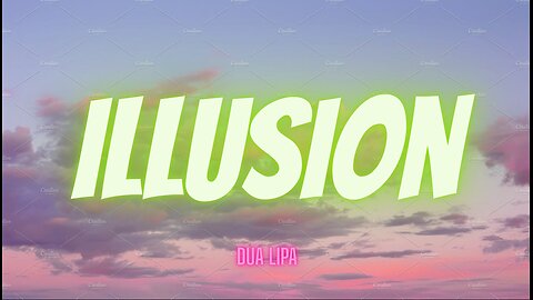 ILLUSION — Dua Lipa (Lyrics Video)