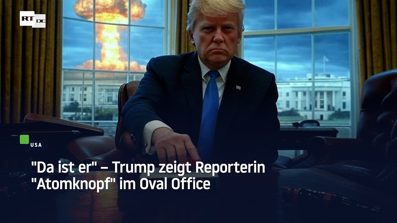 "Da ist er" – Trump zeigt Reporterin "Atomknopf" im Oval Office