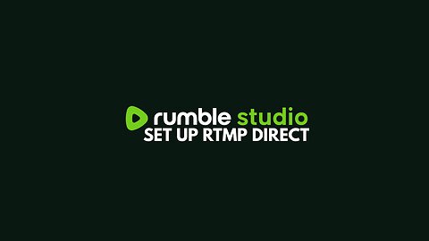 How to setup Rumble Studio RTMP Direct