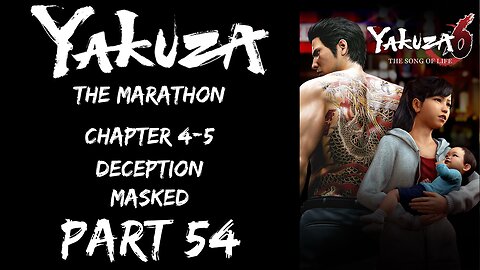 LP Yakuza Marathon Part 54 - Chapter 4-5: Deception, Masked - | Yakuza 6: The Song of Life