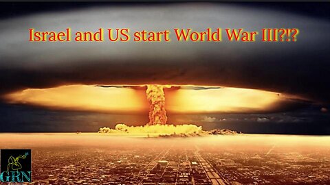 GRN Episode 65 Iran, Israel, and World War 3