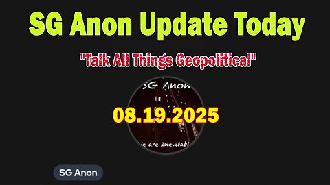 SG Anon & Jon Dowling Update Today 8/19/25: "Talk All Things Geopolitical"
			