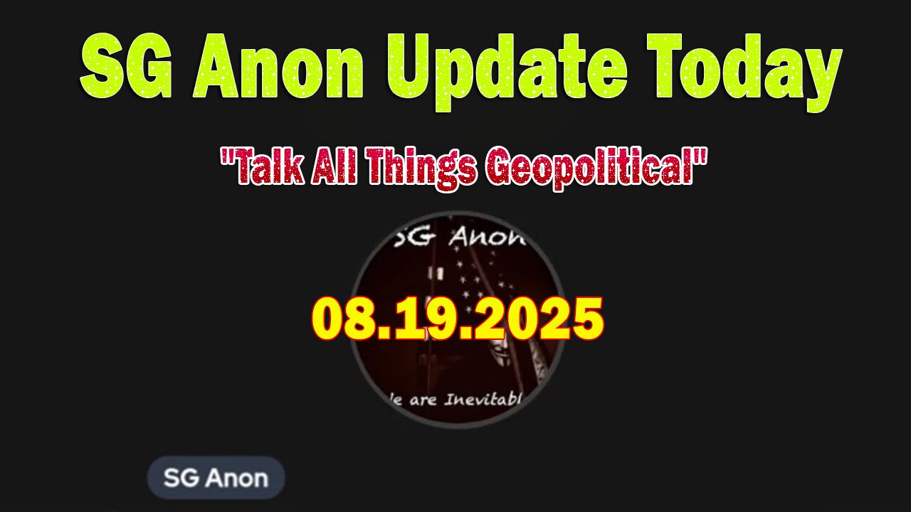 SG Anon & Jon Dowling Update Today 8/19/25: "Talk All Things Geopolitical"