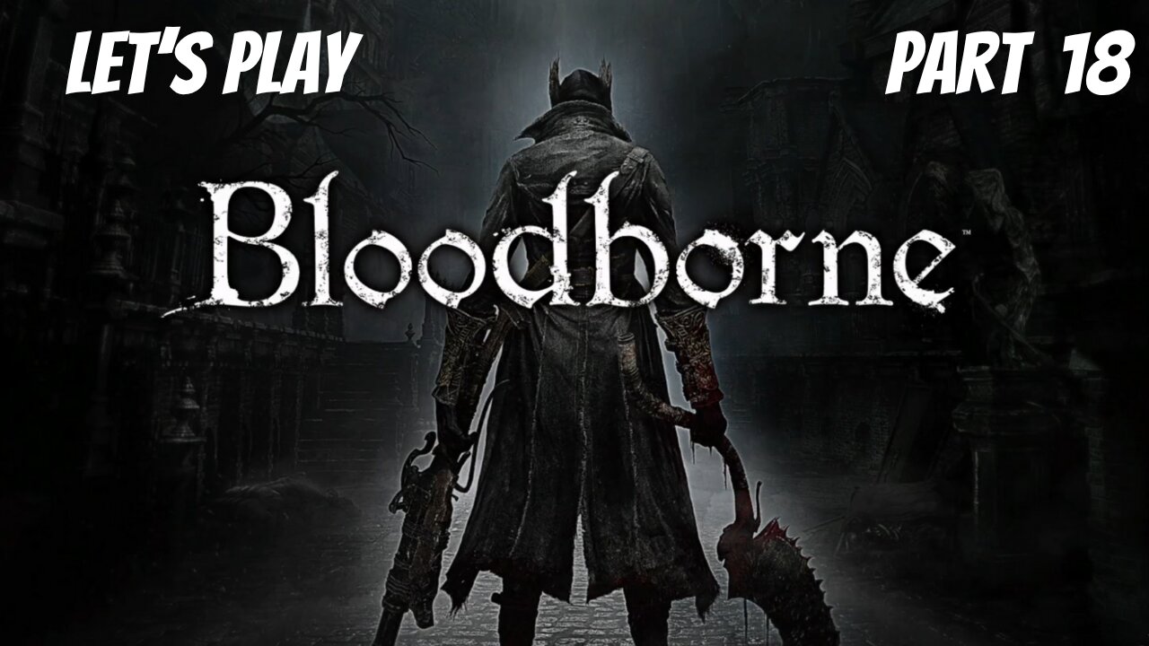 Bloodborne | Let's Play Part 18 | Iosefka's Clinic