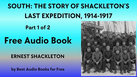 South: The Story of Shackleton's Last Expedition, 1914-1917 - by Ernest Shackleton - Part 1 of 2