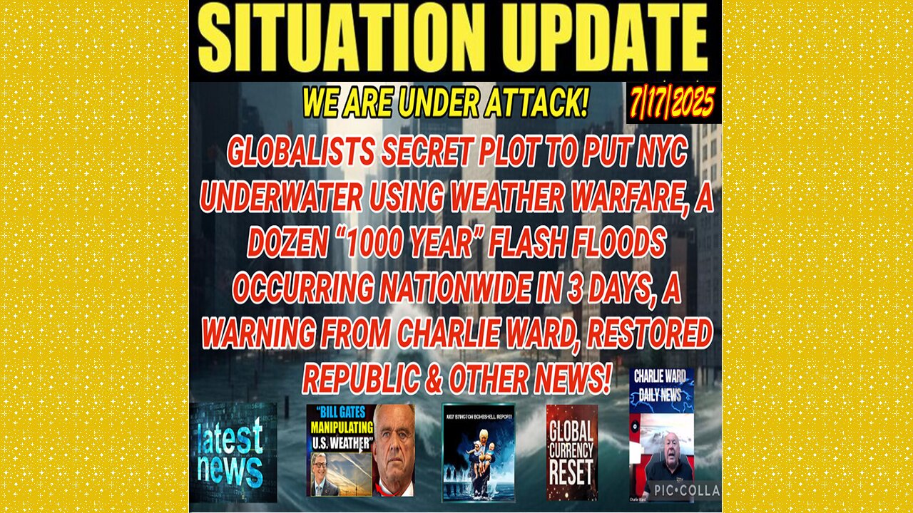 SITUATION UPDATE 7/17/25 - A Dozen "1000 Year" Flash Floods Occurring Nationwide In 3 Days