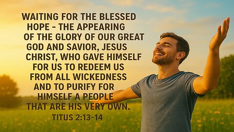 HomeBound Titus 2:13-14 waiting here