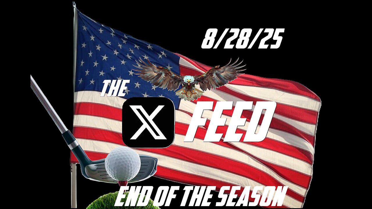 The X Feed 8-28-25