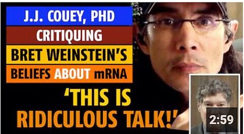 "J.J. Couey, PhD Debunks Bret Weinstein's Claims About mRNA: This is Ridiculous Talk!"