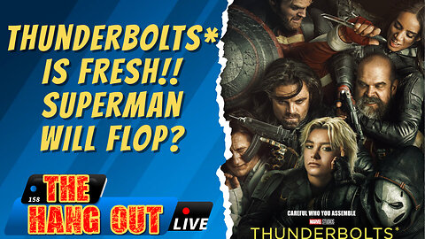 T.H.O.- Thunderbolts* are Fresh, and Superman not so much?